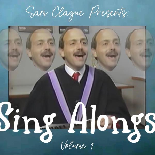 a deliberately bad cd cover design with the text Sam Clague Presents Sing Alongs Volume 1. There is a image of a moustached singer from the 90s video era looking very uncool but friendly